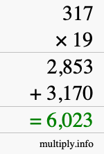 How to calculate 317 times 19 using long multiplication How to calculate 317 times 19 using long multiplication