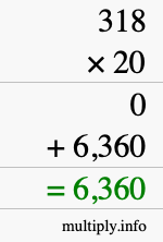How to calculate 318 times 20 using long multiplication How to calculate 318 times 20 using long multiplication