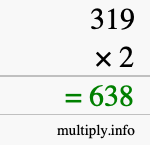 How to calculate 319 times 2 using long multiplication How to calculate 319 times 2 using long multiplication