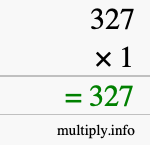 How to calculate 327 times 1 using long multiplication