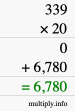 How to calculate 339 times 20 using long multiplication How to calculate 339 times 20 using long multiplication