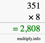 How to calculate 351 times 8 using long multiplication How to calculate 351 times 8 using long multiplication