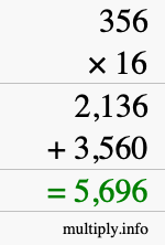 How to calculate 356 times 16 using long multiplication How to calculate 356 times 16 using long multiplication