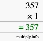 How to calculate 357 times 1 using long multiplication How to calculate 357 times 1 using long multiplication
