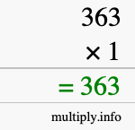 How to calculate 363 times 1 using long multiplication How to calculate 363 times 1 using long multiplication