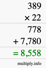 How to calculate 389 times 22 using long multiplication How to calculate 389 times 22 using long multiplication