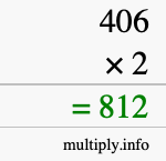 How to calculate 406 times 2 using long multiplication How to calculate 406 times 2 using long multiplication