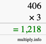 How to calculate 406 times 3 using long multiplication How to calculate 406 times 3 using long multiplication