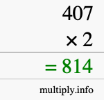 How to calculate 407 times 2 using long multiplication How to calculate 407 times 2 using long multiplication