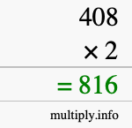 How to calculate 408 times 2 using long multiplication How to calculate 408 times 2 using long multiplication