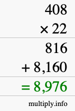 How to calculate 408 times 22 using long multiplication How to calculate 408 times 22 using long multiplication