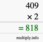 How to calculate 409 times 2 using long multiplication How to calculate 409 times 2 using long multiplication
