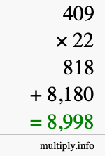 How to calculate 409 times 22 using long multiplication How to calculate 409 times 22 using long multiplication