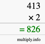 How to calculate 413 times 2 using long multiplication How to calculate 413 times 2 using long multiplication