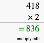 How to calculate 418 times 2 using long multiplication How to calculate 418 times 2 using long multiplication