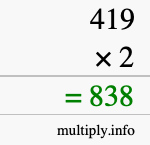 How to calculate 419 times 2 using long multiplication How to calculate 419 times 2 using long multiplication