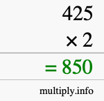 How to calculate 425 times 2 using long multiplication How to calculate 425 times 2 using long multiplication