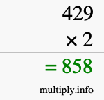 How to calculate 429 times 2 using long multiplication How to calculate 429 times 2 using long multiplication