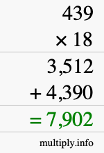 How to calculate 439 times 18 using long multiplication How to calculate 439 times 18 using long multiplication