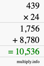 How to calculate 439 times 24 using long multiplication How to calculate 439 times 24 using long multiplication