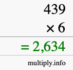 How to calculate 439 times 6 using long multiplication How to calculate 439 times 6 using long multiplication