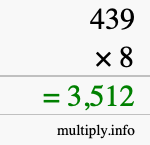 How to calculate 439 times 8 using long multiplication How to calculate 439 times 8 using long multiplication