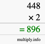 How to calculate 448 times 2 using long multiplication How to calculate 448 times 2 using long multiplication
