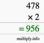 How to calculate 478 times 2 using long multiplication How to calculate 478 times 2 using long multiplication