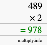 How to calculate 489 times 2 using long multiplication How to calculate 489 times 2 using long multiplication