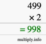 How to calculate 499 times 2 using long multiplication How to calculate 499 times 2 using long multiplication