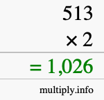 How to calculate 513 times 2 using long multiplication How to calculate 513 times 2 using long multiplication
