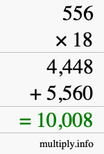 How to calculate 556 times 18 using long multiplication How to calculate 556 times 18 using long multiplication