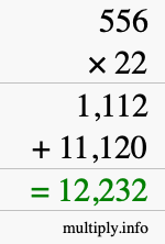 How to calculate 556 times 22 using long multiplication How to calculate 556 times 22 using long multiplication