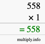 How to calculate 558 times 1 using long multiplication How to calculate 558 times 1 using long multiplication