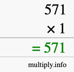 How to calculate 571 times 1 using long multiplication How to calculate 571 times 1 using long multiplication