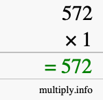 How to calculate 572 times 1 using long multiplication How to calculate 572 times 1 using long multiplication