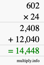 How to calculate 602 times 24 using long multiplication How to calculate 602 times 24 using long multiplication