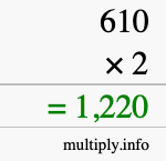 How to calculate 610 times 2 using long multiplication How to calculate 610 times 2 using long multiplication