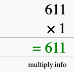 How to calculate 611 times 1 using long multiplication How to calculate 611 times 1 using long multiplication