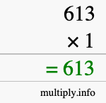 How to calculate 613 times 1 using long multiplication How to calculate 613 times 1 using long multiplication