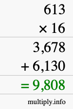 How to calculate 613 times 16 using long multiplication How to calculate 613 times 16 using long multiplication