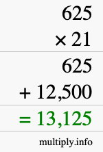 How to calculate 625 times 21 using long multiplication How to calculate 625 times 21 using long multiplication