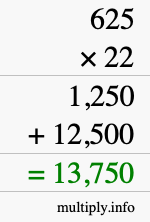 How to calculate 625 times 22 using long multiplication How to calculate 625 times 22 using long multiplication