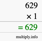 How to calculate 629 times 1 using long multiplication How to calculate 629 times 1 using long multiplication