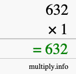 How to calculate 632 times 1 using long multiplication How to calculate 632 times 1 using long multiplication