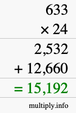 How to calculate 633 times 24 using long multiplication How to calculate 633 times 24 using long multiplication