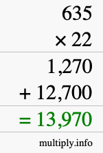 How to calculate 635 times 22 using long multiplication How to calculate 635 times 22 using long multiplication