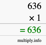 How to calculate 636 times 1 using long multiplication