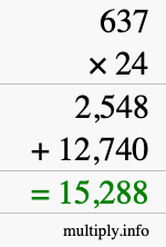 How to calculate 637 times 24 using long multiplication How to calculate 637 times 24 using long multiplication
