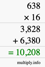 How to calculate 638 times 16 using long multiplication How to calculate 638 times 16 using long multiplication